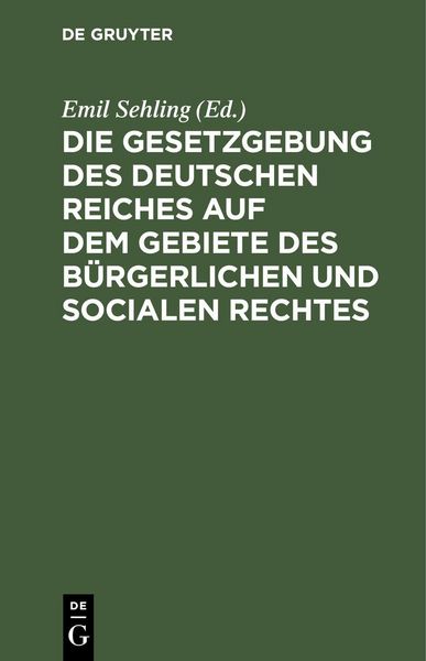 Produktbild: Die Gesetzgebung des Deutschen Reiches auf dem Gebiete des b&uuml;rgerlichen und socialen Rechtes