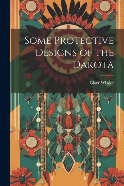 Produktbild: Some Protective Designs of the Dakota