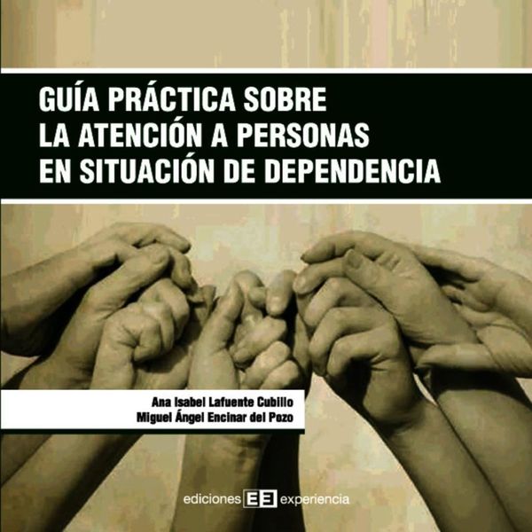 Produktbild: Gu&iacute;a pr&aacute;ctica sobre la atenci&oacute;n a personas en situaci&oacute;n de dependencia
