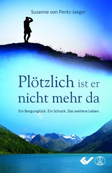 Plötzlich ist er nicht mehr da, Gebundene Ausgabe von Susanne Pentz-Jaeger, Christliche Verlagsgesellschaft, 978-3-86353-622-0
