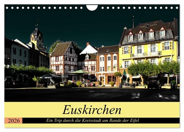 Produktbild: Euskirchen - Ein Trip durch die Kreisstadt am Rande der Eifel (Wandkalender 2026 DIN A4 quer), CALVENDO Monatskalender