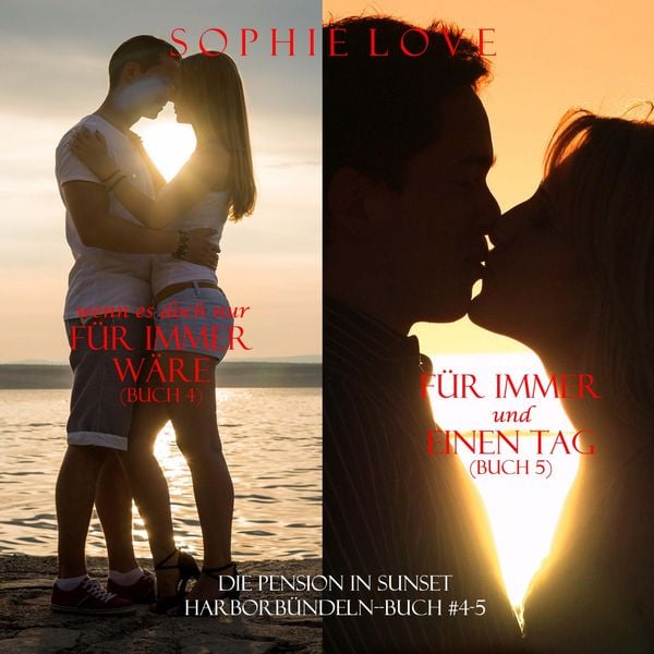 Die Pension in Sunset Harbor - bündeln (Buch & 4) Wenn es Doch Nur Für Immer Wäre und (Buch & 5) Für Immer und Einen Tag - Sophie Love, Audio,