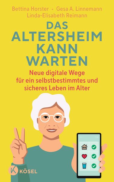 Das Altersheim kann warten, Gebundene Ausgabe von Bettina Horster,Gesa A. Linnemann,Linda-Elisabeth Reimann, Kösel, 978-3-466-34823-7