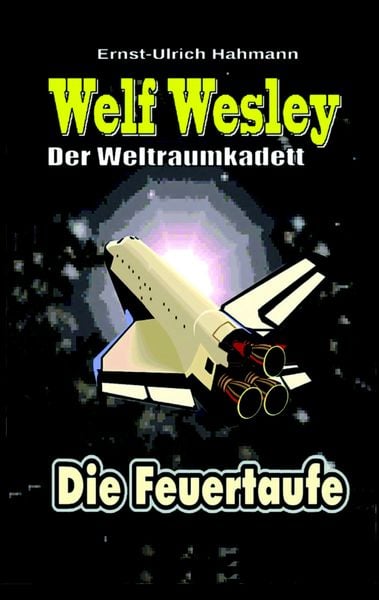 Welf Wesley - Der Weltraumkadett, Taschenbuch von Ernst-Ulrich Hahmann, BoD – Books on Demand, 9783744855822