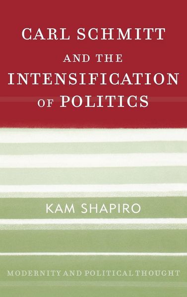 Produktbild: Carl Schmitt and the Intensification of Politics