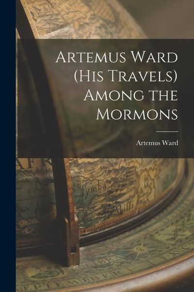 Produktbild: Artemus Ward (his Travels) Among the Mormons