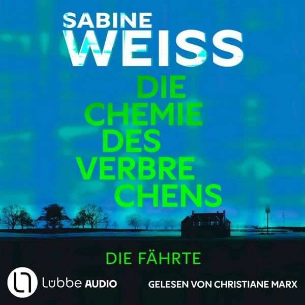 Die Chemie des Verbrechens - Die Fährte - Sabine Weiss, Audio, 9783754019320