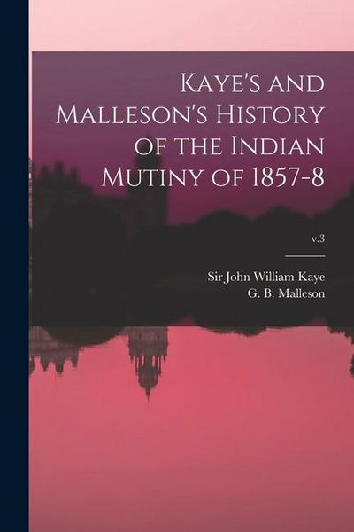 Produktbild: Kaye's and Malleson's History of the Indian Mutiny of 1857-8; v.3