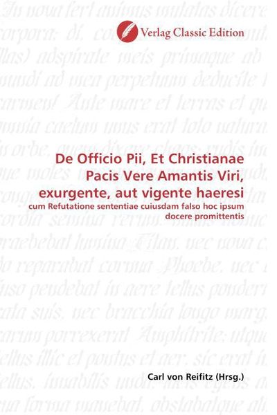 Produktbild: De Officio Pii, Et Christianae Pacis Vere Amantis Viri, exurgente, aut vigente haeresi