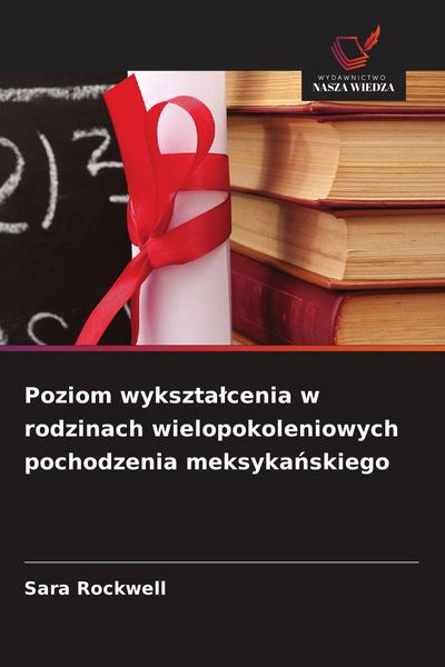 Produktbild: Poziom wykszta&iquest;cenia w rodzinach wielopokoleniowych pochodzenia meksyka&iquest;skiego