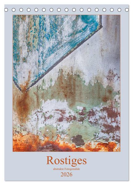 Rostiges (Tischkalender 2026 DIN A5 hoch), CALVENDO Monatskalender
