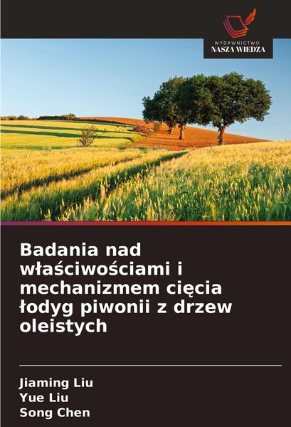 Produktbild: Badania nad w&iquest;a&iquest;ciwo&iquest;ciami i mechanizmem ci&iquest;cia &iquest;odyg piwonii z drzew oleistych