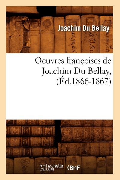 Produktbild: Oeuvres fran&ccedil;oises de Joachim Du Bellay, (&Eacute;d.1866-1867)