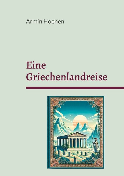 Eine Griechenlandreise, Taschenbuch von Armin Hoenen, BoD – Books on Demand, 9783819279010