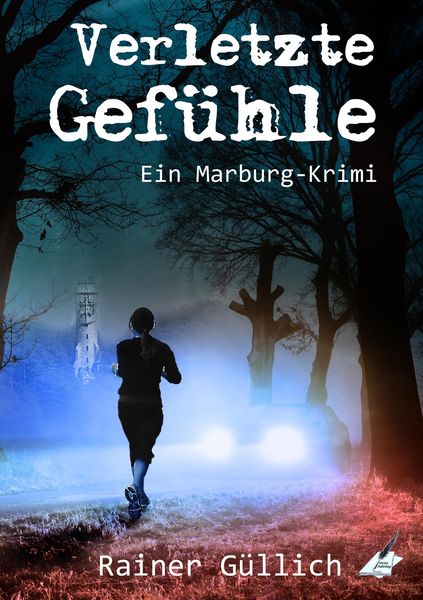 Verletzte Gefühle - Ein Marburg-Krimi, Taschenbuch von Rainer Güllich, Karina Verlag Wien, 9783903161733