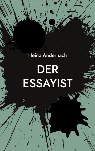 Der Essayist, Taschenbuch von Heinz Andernach, BoD – Books on Demand, 9783756820085