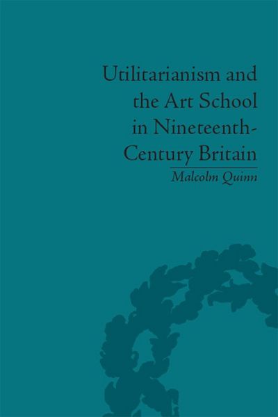 Produktbild: Utilitarianism and the Art School in Nineteenth-Century Britain