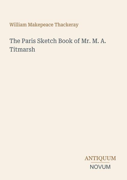 Produktbild: The Paris Sketch Book of Mr. M. A. Titmarsh