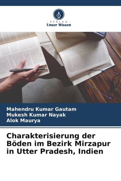 Charakterisierung der Böden im Bezirk Mirzapur in Utter Pradesh, Indien, Taschenbuch von Mahendru Kumar Gautam , Mukesh Kumar Nayak , Alok Maurya,