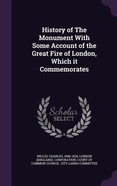 Produktbild: History of The Monument With Some Account of the Great Fire of London, Which it Commemorates