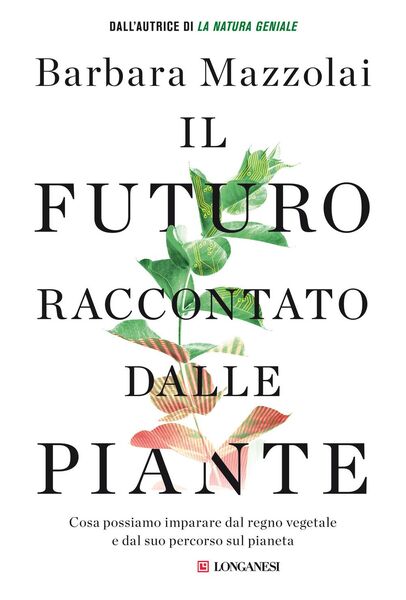Produktbild: Il futuro raccontato dalle piante. Cosa possiamo imparare dal regno vegetale e dal suo percorso sul pianeta