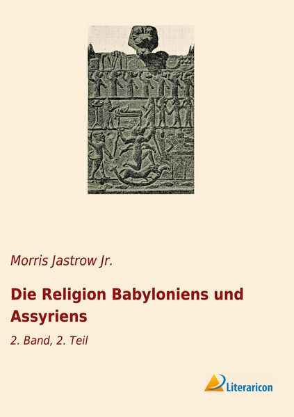 Die Religion Babyloniens und Assyriens, Taschenbuch von Morris Jastrow Jr., Literaricon, 9783965063228