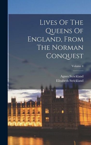 Produktbild: Lives Of The Queens Of England, From The Norman Conquest; Volume 4