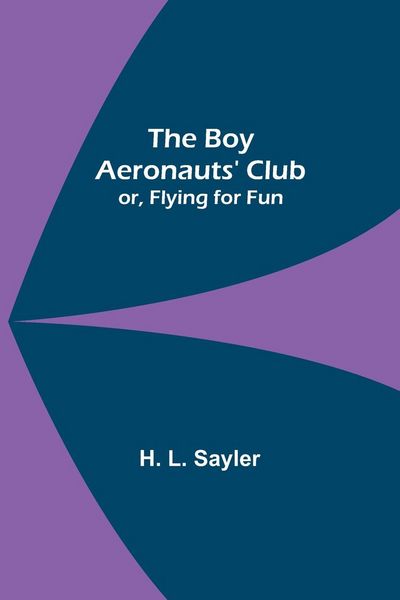 Produktbild: The Boy Aeronauts' Club; or, Flying for Fun