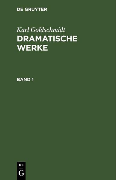 Produktbild: Karl Goldschmidt: Dramatische Werke. Band 1