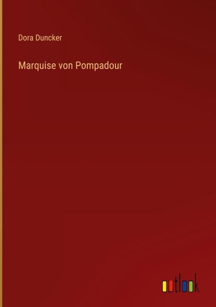Marquise von Pompadour, Gebundene Ausgabe von Dora Duncker, Outlook, 9783368235031