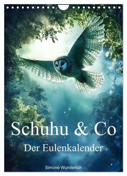 Schuhu & Co - Der Eulenkalender (Wandkalender 2026 DIN A4 hoch), CALVENDO Monatskalender