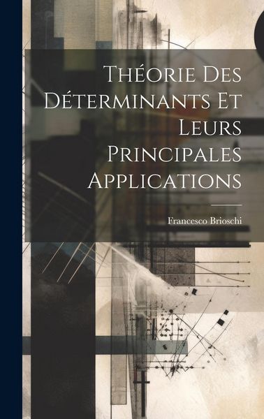Produktbild: Th&eacute;orie Des D&eacute;terminants Et Leurs Principales Applications