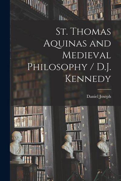 Produktbild: St. Thomas Aquinas and Medieval Philosophy / D.J. Kennedy
