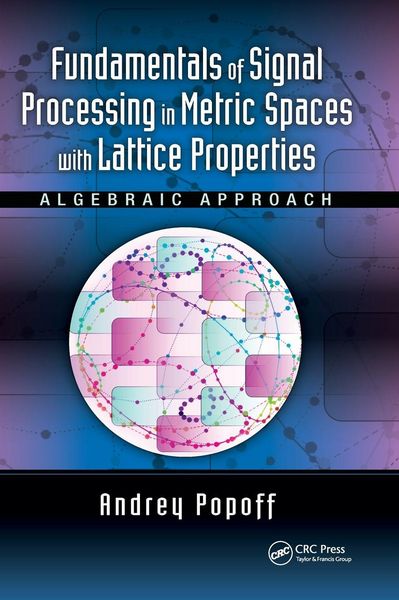 Produktbild: Fundamentals of Signal Processing in Metric Spaces with Lattice Properties
