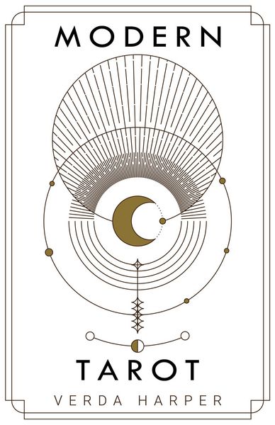 Produktbild: Modern tarot: The ultimate guide to the mystery, witchcraft, cards, decks, spreads and how to avoid traps and understand the symbolism (Modern Spiritu
