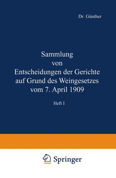 Sammlung von Entscheidungen der Gerichte auf Grund des Weingesetzes vom 7. April 1909, Taschenbuch von NA Günther, Springer Berlin, 9783642986154