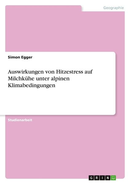 Auswirkungen von Hitzestress auf Milchkühe unter alpinen Klimabedingungen