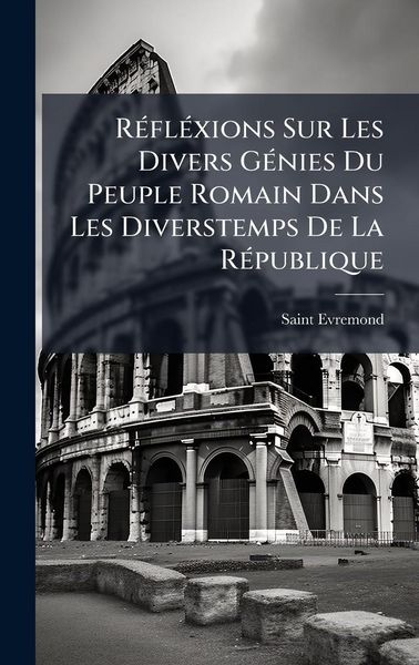 Produktbild: R&Atilde;(c)fl&Atilde;(c)xions Sur Les Divers G&Atilde;(c)nies Du Peuple Romain Dans Les Diverstemps De La R&Atilde;(c)publique