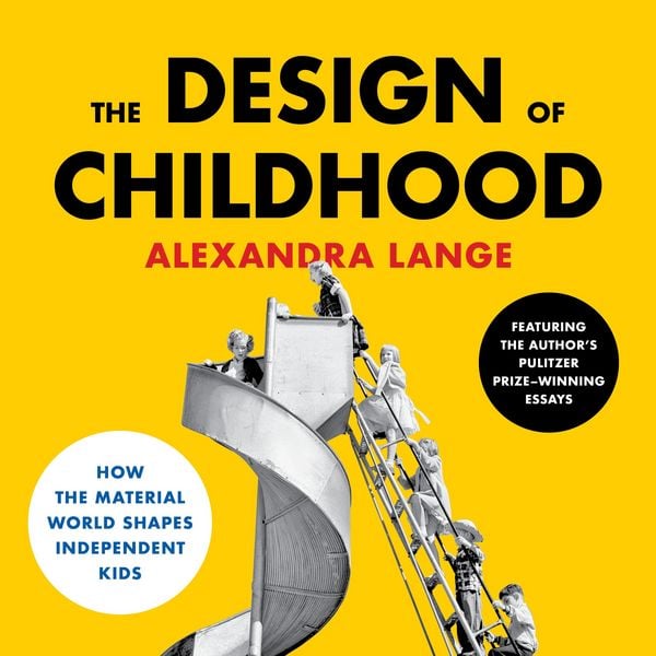 The Design of Childhood - Alexandra Lange, Audio, 9781639739431