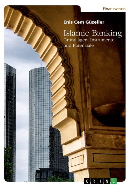 Islamic Banking. Grundlagen, Instrumente und Potenziale, Taschenbuch von Enis Cem Güzeller, GRIN, 9783346419095