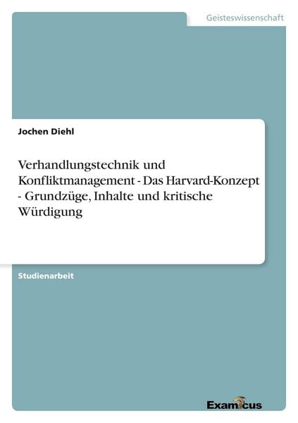 Produktbild: Verhandlungstechnik und Konfliktmanagement - Das Harvard-Konzept - Grundz&uuml;ge, Inhalte und kritische W&uuml;rdigung