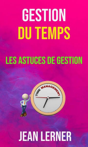 Produktbild: Gestion Du Temps : Les Astuces De Gestion