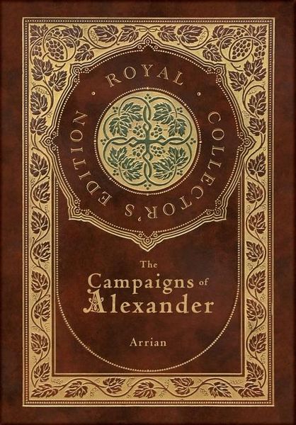 Produktbild: The Campaigns of Alexander (Royal Collector's Edition) (Case Laminate Hardcover with Jacket)