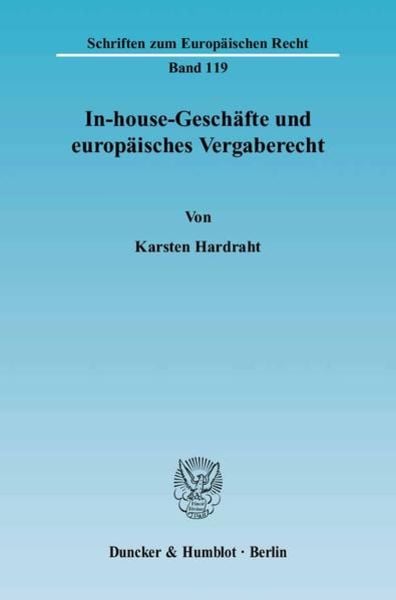 In-house-Geschäfte und europäisches Vergaberecht., Taschenbuch von Karsten Hardraht, Duncker & Humblot, 978-3-428-11955-4