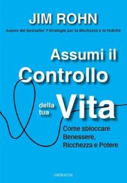 Produktbild: Assumi il controllo della tua vita. Come sbloccare benessere, ricchezza e potere