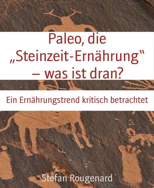 Produktbild: Paleo, die "Steinzeit-Ern&auml;hrung" - was ist dran?