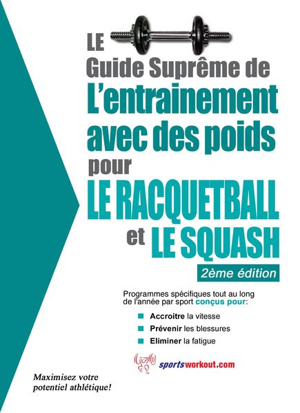 Produktbild: Le guide supreme de l'entrainement avec des poids pour le racquet-ball et le squash