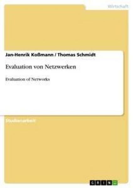 Evaluation von Netzwerken, Taschenbuch von Thomas Schmidt , Jan-Henrik Kossmann, GRIN, 9783656072706