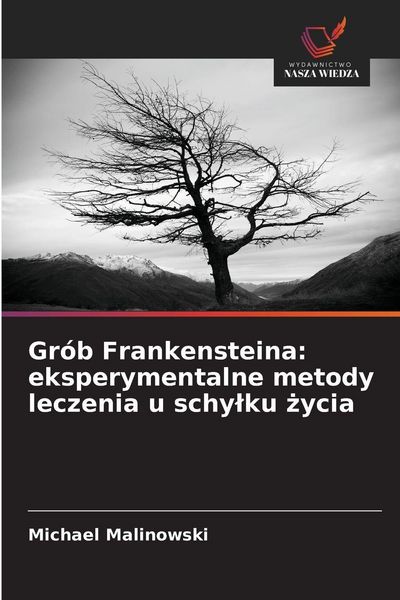 Produktbild: Gr&oacute;b Frankensteina: eksperymentalne metody leczenia u schy&iquest;ku &iquest;ycia