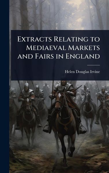 Produktbild: Extracts Relating to Mediaeval Markets and Fairs in England